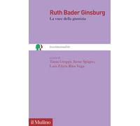 Ruth Bader Ginsburg. La voce della giustizia