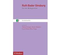 Ruth Bader Ginsburg. La voce della giustizia