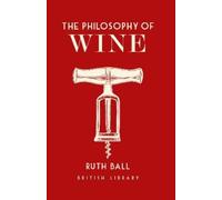 Ruth Ball The Philosophy of Wine (Copertina rigida) Philosophies