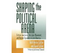 Ruth Berins Collier David Collier Shaping the Political Arena (Tascabile)