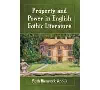 Ruth Bienstock Anoli Property and Power in English Gothic Literatur (Tascabile)