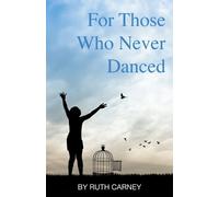 Ruth Carney For Those Who Never Danced (Tascabile)