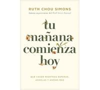 Ruth Chou Simon Tu mañana comienza hoy/ Now and Not Yet: Qué Hacer M (Tascabile)