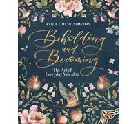 Ruth Chou Simons Beholding and Becoming (Copertina rigida)