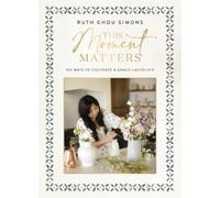 Ruth Chou Simons This Moment Matters (Copertina rigida)