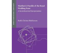 Ruth Christa Mathieson Matthew's Parable of the Royal Wedding Feast (Tascabile)