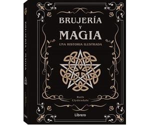 RUTH CLYDESDALE BRUJERIA Y MAGIA: UNA HISTORIA ILUSTRADA (Tascabile)