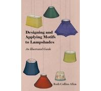 Ruth Collins Al Designing and Applying Motifs to Lampshades - An Ill (Tascabile)