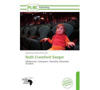 Ruth Crawford Seeger: Modernism, Composer, Atonality, Alexander Scriabin
