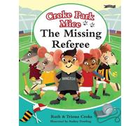 Ruth Croke Triona Croke The Missing Referee (Copertina rigida) Croke Park Mice