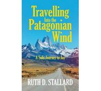 Ruth D Stallard Travelling Into the Patagonian Wind (Copertina rigida)