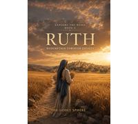 Ruth: Discovering the God Who Redeems in the Darkest Places and Honours Those Who Will Not Let Go: 8