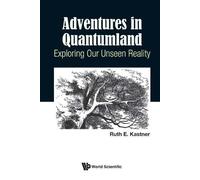Ruth E Kastner Adventures In Quantumland: Exploring Our Unseen Reali (Tascabile)
