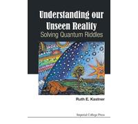 Ruth E Kastner Understanding Our Unseen Reality: Solving Quantum Rid (Tascabile)