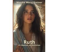 Ruth: Ein Mädchen aus Bethlehem