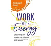 Ruth Elisabeth Hancock Work Your Energy (Tascabile)