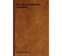 Ruth Elvish Mantz The Life Of Katherine Mansfield (Tascabile)