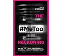 Ruth Everhart The #MeToo Reckoning - Facing the Church`s Complicity (Tascabile)