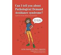 Ruth Fidler Phil Can I tell you about Pathological Demand Avoidance (Tascabile)