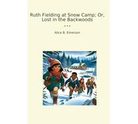 Ruth Fielding at Snow Camp; Or, Lost in the Backwoods