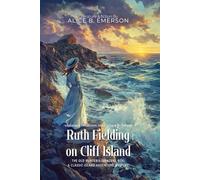 Ruth Fielding on Cliff Island By Alice B. Emerson (Illustrated & Annotated): The Old Hunter's Treasure Box: A Classic Island Adventure Mystery