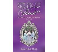 Ruth Fishel, M.Ed. What Will the Neighbors Think? (Tascabile)