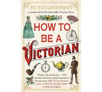 Ruth Goodman How to be a Victorian (Tascabile)