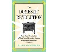 Ruth Goodman The Domestic Revolution (Copertina rigida)