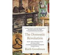 Ruth Goodman The Domestic Revolution (Tascabile)