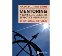 Ruth Gotian And The Financial Times Guide to Mentoring: A complete g (Tascabile)