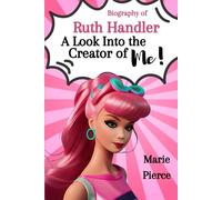 Ruth Handler: A Look Into the Creator of Me!