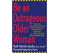 Ruth Harriet Jacobs Be an Outrageous Older Woman (Tascabile)