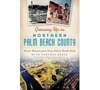 Ruth Hartman Berge Growing Up in Northern Palm Beach County (Tascabile)