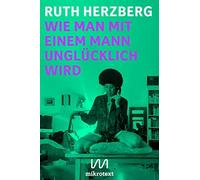 Ruth Herzberg Wie man mit einem Mann unglücklich wird: Roman (Tascabile)