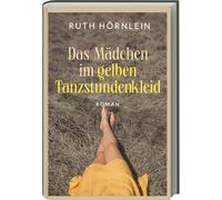 Ruth Hörnl Das Mädchen im gelben Tanzstundenkleid - Roma (Copertina rigida)