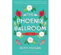 Ruth Hogan The Phoenix Ballroom (Tascabile)