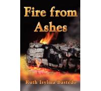 Ruth Isylma Bastedo Fire from Ashes (Tascabile)