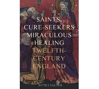 Ruth J. Salter Saints, Cure-Seekers and Miraculous Healing in (Copertina rigida)