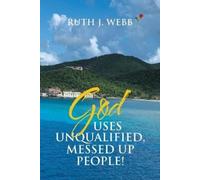 Ruth J Webb God Uses Unqualified, Messed up People (Tascabile)