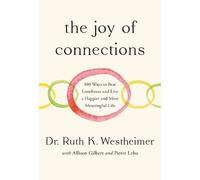 The Joy of Connections: 100 Ways to Beat Loneliness and Live a Happier and