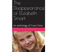 Ruth Kanton The Disappearance of Elizabeth Smart (Tascabile)