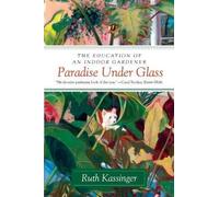 Ruth Kassinger Paradise Under Glass (Tascabile)