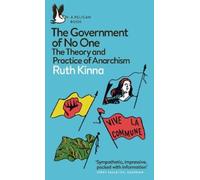 Ruth Kinna – The Government of No One: The Theory and Practice of Anarchism – Tascabile