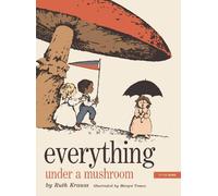 Ruth Krauss Margot Tomes Everything Under a Mushroom (Copertina rigida)