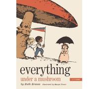 Ruth Krauss Margot Tomes Everything Under a Mushroom (Copertina rigida)