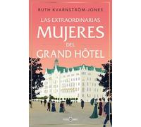 Ruth Kvarnström Las extraordinarias mujeres del Gran Hôtel / The Ext (Tascabile)