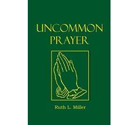 Ruth L Miller Uncommon Prayer (Tascabile)