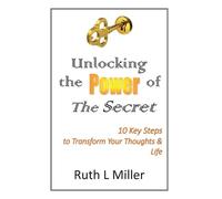 Ruth L Miller Unlocking the Power of The Secret (Tascabile)