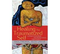 Ruth Lanius Paul Frewen Healing the Traumatized Self (Copertina rigida)