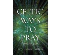 Ruth Lindberg Pattison Celtic Ways to Pray (Tascabile)